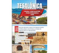 Tesalónica para visitantes por primera vez: 2026 Guía de viaje paso a paso a los mejores hoteles, comida, playas, excursiones y consejos de expertos para un viaje perfecto