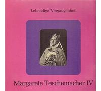 TESCHEMACHER Margarete (1903-1959), soprano - Vol.4: Scenes and Opera Arias by Verdi (Traviata; Trovatore; Aida) - Offenbach (Hoffmanns Erzahlungen) - Bizet (Carmen) - Wagner-(Lohengrin) - Bleyle: Rosen; Amor als Holzsager; Vorfruhling "with Kleemann Quartett" --Lebendige Vergangenheit-LV 286