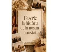 T'escric la història de la nostra amistat