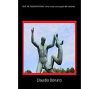 Tese De Filosofia Pura - Uma Nova Concepção De Verdade. (ebook)