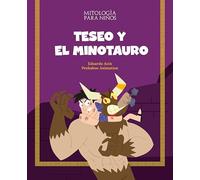 Teseo y el minotauro: Las mejores historias de la mitología griega y romana, convertidas en preciosos cuentos para niños. (Mitología para niños)