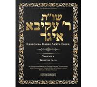 Teshuvos Rabbi Akiva Eiger, Volume 4: Teshuvos 76-98 - Annotated Hebrew Text with Elucidated English Translation