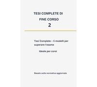 Tesi complete 2: Tesi Complete - 5 modelli per superare l'esame (APPUNTI OSS)