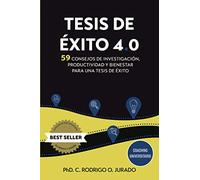 Tesis de éxito 4.0: 59 Consejos de Investigación, Productividad y Bienestar para una Tesis de Éxito (Coaching Universitario)