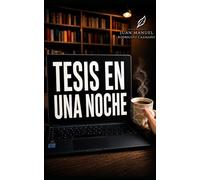 Tesis en una noche: La guía para titularte sin perder la cabeza usando Inteligencia Artificial. (Transformación educativa)