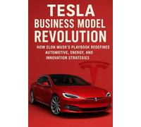 Tesla Business Model Revolution: How Elon Musk’s Playbook Redefines Automotive, Energy, and Innovation Strategies