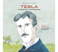 Tesla. El mago de la electricidad (Unicornio de Papel)