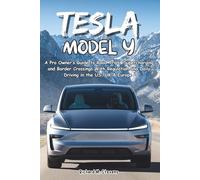Tesla Model Y: A Pro Owner’s Guide to Road Trips, Supercharging and Border Crossings With Regulation and Daily Driving in the US, UK & Europe (The ... Y Mastery: The Independent Owner's Library)