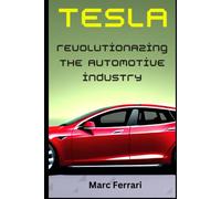 Tesla - Revolutionizing the Automotive Industry