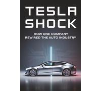 Tesla Shock: How One Company Rewired the Auto Industry