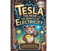 Tesla the Bear and the Miracle of Electricity: A Bilingual Steampunk Adventure About Bravery, Invention, and Lighting Up the World