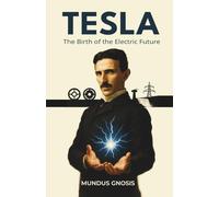 Tesla: The Birth of the Electric Future