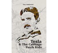 Tesla & The Cabbage Patch Kids: Exploring the lost Empire of Tartaria and the Reset of 1776: 2