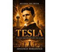 TESLA: The Man Who Did Not Own the Future (Without the Myth)