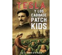 Tesla y los Cabbage Patch Kids: Tartaria, Nikola Tesla y la historia oculta del Gran Reinicio de 1776