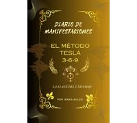 TESLA Y YO - MÉTODO 369, demuestrate de todo lo que eres capaz de co-crear, diario para escritura de afirmaciones, de exito, prosperidad, paz, da tu mejor version