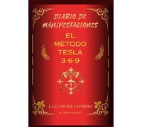 “TESLA Y YO - MÉTODO 369: diario de manifestación para principiantes - SÉ POSITIVO, SÉ AGRADECIDO”: 369 Diario de Manifestación: Apóyate en el método ... trabajar en tus metas, proyectos, gratitud,