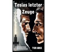 Teslas letzter Zeuge: Die Geschichte eines Zeitreisenden (Geschichten eines Zeitreisenden - Grusel, Fantasy und Science-Fiction)