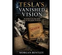Tesla's Vanished Vision: The Seizure of His Final Papers and the Truth Behind the Mystery