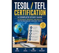 TESOL / TEFL Certification: A Complete Study Guide to Pathways, Pedagogy, and Practice for the New English Language Teacher