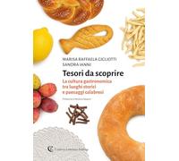 Tesori da scoprire. La cultura gastronomica tra luoghi storici e paesaggi calabresi