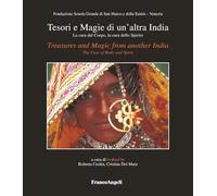 Tesori e magie di un'altra India. La cura del corpo, la cura dello spirito-Treasures and magic from another India. The care of body and spirit. ... aprile-21 giugno ... (Varie. Saggi e manuali)