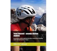 Tesori Nascosti - seconda edizione ampliata: Escursioni e salite alpinistiche poco conosciute o inedite nelle Valli di Fiemme e Fassa