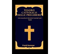 Tesoro cattolico delle preghiere: Una raccolta di devozioni secolari per i fedeli (United in Prayer: Catholic Novenas Across Languages)