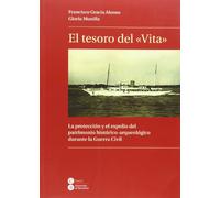 Tesoro del "Vita": La protección y el expolio del patrimonio histórico-arqueológico durante la Guerra Civil (Biblioteca Universitària)