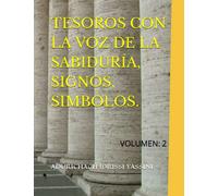 TESOROS CON LA VOZ DE LA SABIDURÍA, SIGNOS, SIMBOLOS.: VOLUMEN: 2