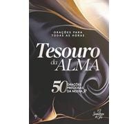 Tesouro da Alma: 50 orações preciosas da nossa fé