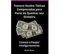 Tesouro Oculto: Táticas Comprovadas Para Parar De Queimar Seu Dinheiro