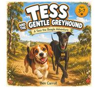Tess and the Gentle Greyhound: A Tess the Beagle Adventure | A Heartwarming Children's Picture Book about Friendship, Kindness, Acceptance and Welcoming Someone New | Ages 3-7