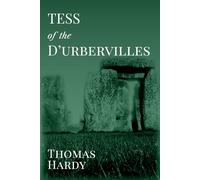 Tess of the d’Urbervilles: Annotated Edition