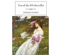 Tess of the d'Urbervilles: Classic Romantic Suspense: Hardy's Masterpiece of Love, Betrayal and Destiny