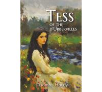 Tess of the d'Urbervilles: The 1891 Tale of Lost Innocence, Heartbreak, and Rural Tragedy