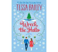 Tessa Bailey Wreck the Halls: A Novel (Tapa blanda)