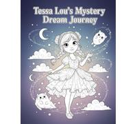 Tessa Lou's Mystery Dream Journey: A Whimsical Coloring Adventure