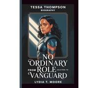 TESSA THOMPSON: NO ORDINARY ROLE: FROM VALKYRIE TO VANGUARD
