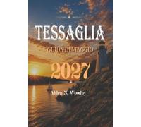 TESSAGLIA GUIDA DI VIAGGIO 2027: Meteora, Pelion, Volos, Lago Plastira, cibo, hotel e itinerari facili
