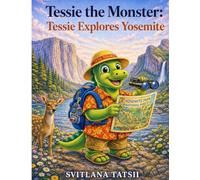 Tessie the Monster: Tessie Explores Yosemite