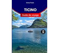 Tessin Guide de voyage 2026: Explorez la Suisse tessinoistique comme un local avec des conseils d'initiés, des attractions incontournables et des cartes de voyage