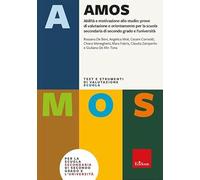 Test AMOS. Abilità e motivazione allo studio: prove di valutazione e orientamento per la scuola secondaria di secondo grado e l'università. Con software (Test e strumenti di valutazione scuola)