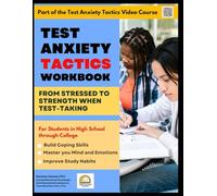 Test Anxiety Tactics Workbook: Mindset, Study Habits, and Coping Tools for Students Who Struggle with Test Anxiety| 96 Pages| 8.5" x 11"