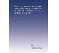 Test cell for measuring the concentration polarization boundary layer in a reverse osmosis system