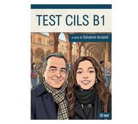 TEST CILS B1: 20 simulazioni dei test d'esame CILS B1 (Test CILS e Italian Workbook)
