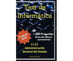 Test de Informática. Auxiliares y Administrativos de la Administración General del Estado: Cuestionarios de oposiciones para cuerpos C1 y C2.