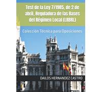 Test de la Ley 7/1985, de 2 de abril, Reguladora de las Bases del Régimen Local (LRBRL): Colección Técnica para Oposiciones