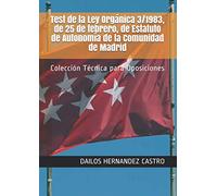 Test de la Ley Orgánica 3/1983, de 25 de febrero, de Estatuto de Autonomía de la Comunidad de Madrid: Colección Técnica para Oposiciones