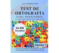 TEST DE ORTOGRAFÍA PARA OPOSITORES Y ESTUDIANTES DE ESPAÑOL: VOLUMEN 1